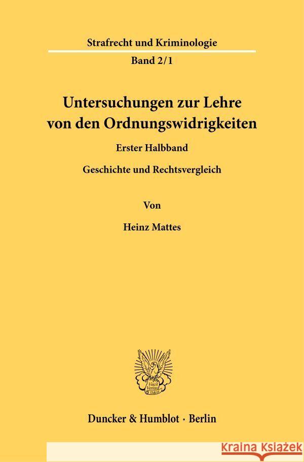 Untersuchungen zur Lehre von den Ordnungswidrigkeiten. Mattes, Heinz 9783428038268 Duncker & Humblot