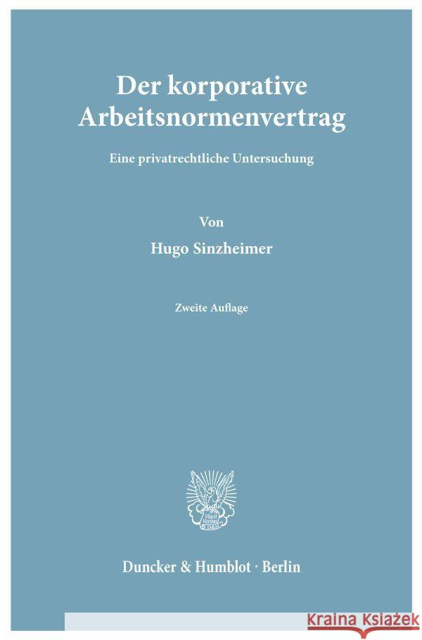 Der Kooperative Arbeitsnormenvertrag: Eine Privatrechtliche Untersuchung Sinzheimer, Hugo 9783428038763 Duncker & Humblot