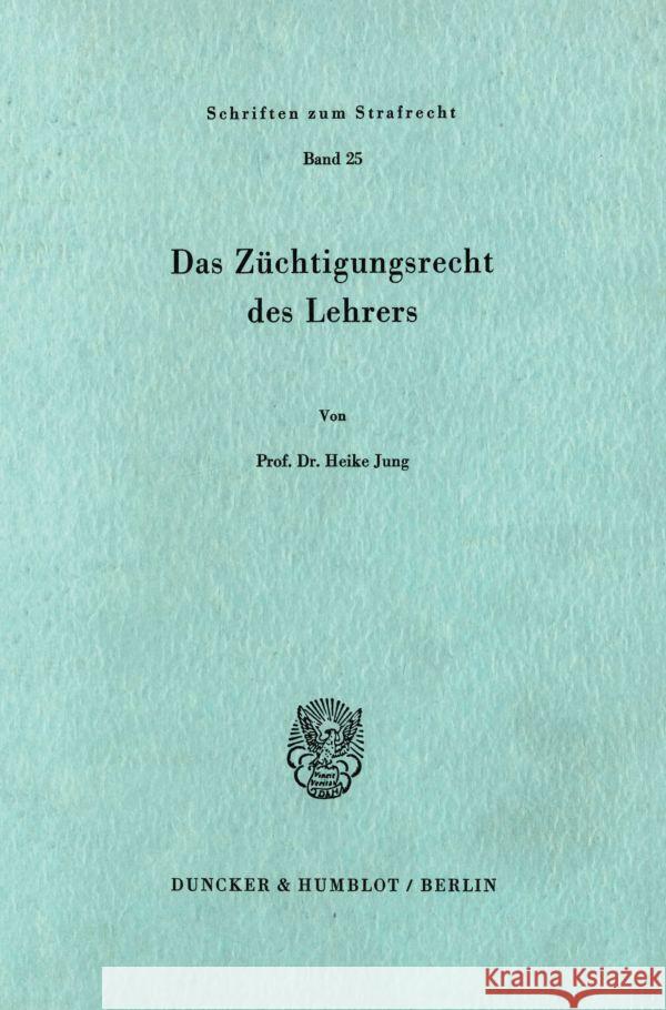 Das Zuchtigungsrecht Des Lehrers Jung, Heike 9783428039456