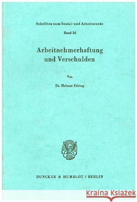 Arbeitnehmerhaftung und Verschulden. Döring, Helmut 9783428039494