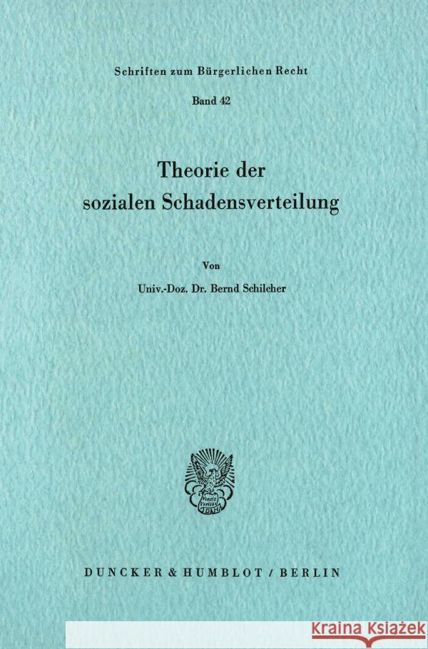 Theorie Der Sozialen Schadensverteilung Schilcher, Bernd 9783428039890 Duncker & Humblot