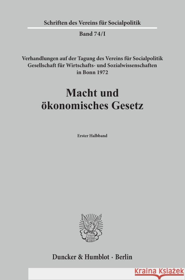 Macht Und Okonomisches Gesetz: Verhandlungen Auf Der Tagung Des Vereins Fur Socialpolitik in Bonn 1972 Aus Anlass Des Eisenacher Kongresses Von 1872. Christian Watrin Hans K. Schneider 9783428040186