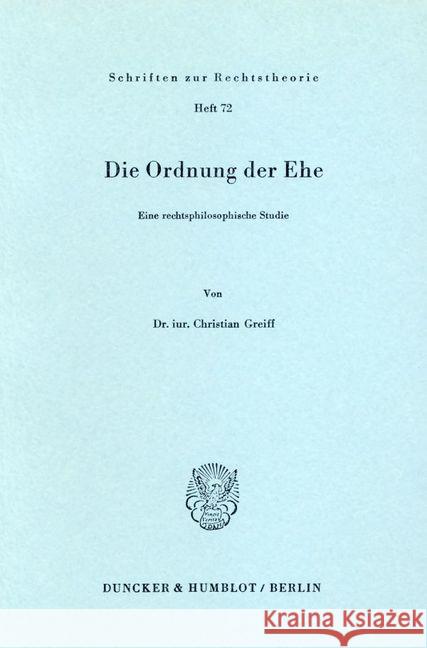 Die Ordnung Der Ehe: Eine Rechtsphilosophische Studie Christian Greiff 9783428040391