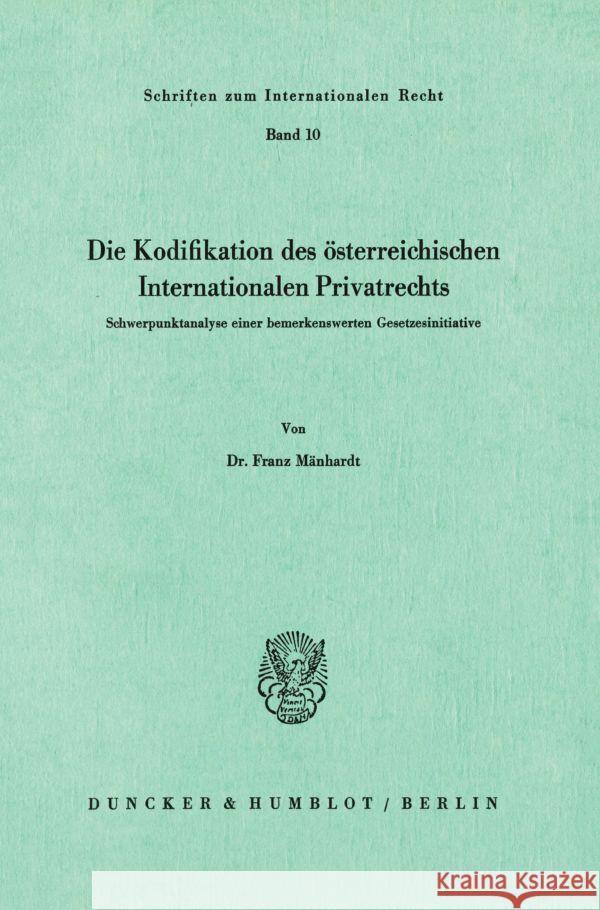 Die Kodifikation Des Osterreichischen Internationalen Privatrechts: Schwerpunktanalyse Einer Bemerkenswerten Gesetzesinitiative Franz Manhardt 9783428041619 Duncker & Humblot