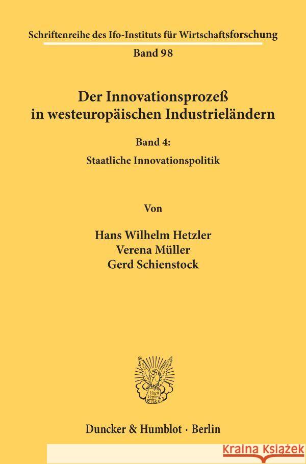 Der Innovationsprozess in Westeuropaischen Industrielandern: Band IV: Staatliche Innovationspolitik Gerd Schienstock Hans Wilhelm Hetzler Verena Muller 9783428041893 Duncker & Humblot