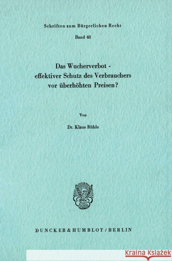 Das Wucherverbot - Effektiver Schutz Des Verbrauchers VOR Uberhohten Preisen? Ruhle, Klaus 9783428042210 Duncker & Humblot