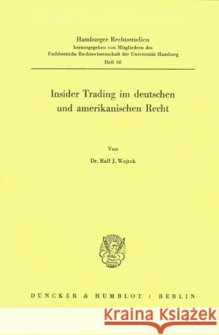 Insider Trading im deutschen und amerikanischen Recht. Wojtek, Ralf J. 9783428042371 Duncker & Humblot