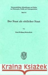 Der Staat ALS Sittlicher Staat Bockenforde, Ernst-Wolfgang 9783428042548