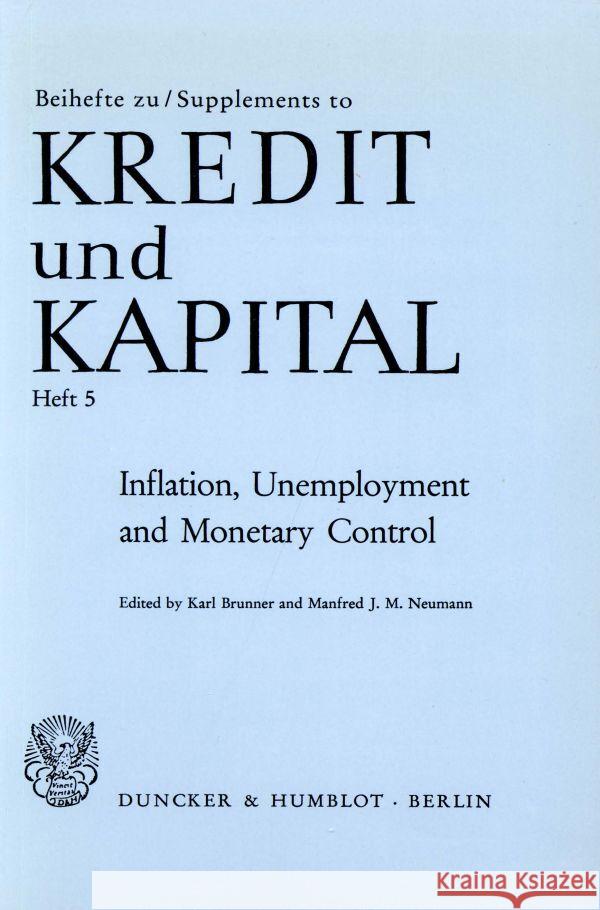 Inflation, Unemployment and Monetary Control: Collected Papers from the 1973 - 1976 Konstanz Seminars Karl Brunner Manfred J. M. Neumann 9783428043149