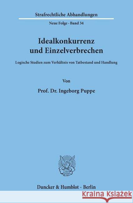 Idealkonkurrenz Und Einzelverbrechen: Logische Studien Zum Verhaltnis Von Tatbestand Und Handlung Puppe, Ingeborg 9783428043675 Duncker & Humblot