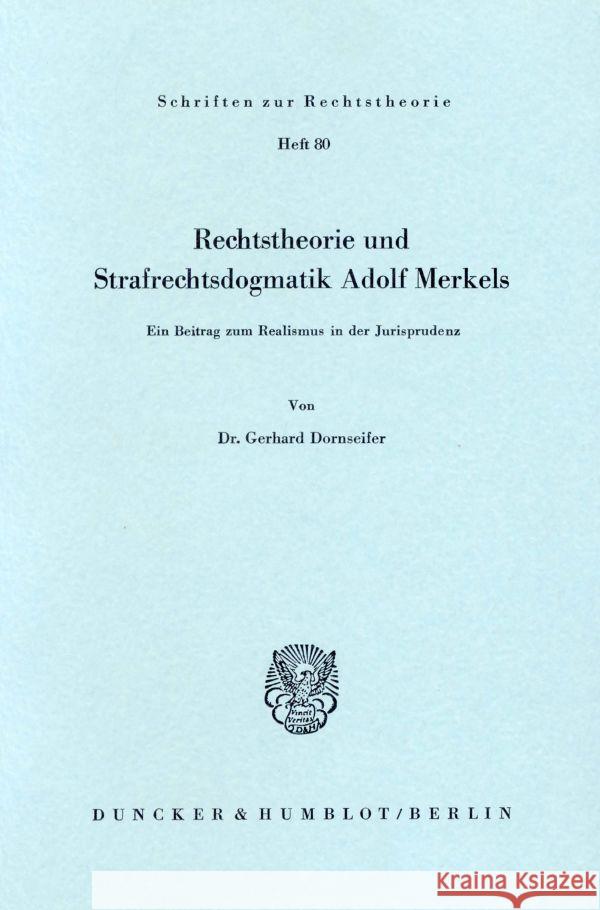 Rechtstheorie Und Strafrechtsdogmatik Adolf Merkels: Ein Beitrag Zum Realismus in Der Jurisprudenz Dornseifer, Gerhard 9783428044115 Duncker & Humblot