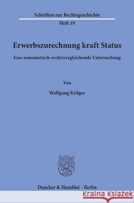 Erwerbszurechnung Kraft Status: Eine Romanistisch-Rechtsvergleichende Untersuchung Kruger, Wolfgang 9783428044306 Duncker & Humblot