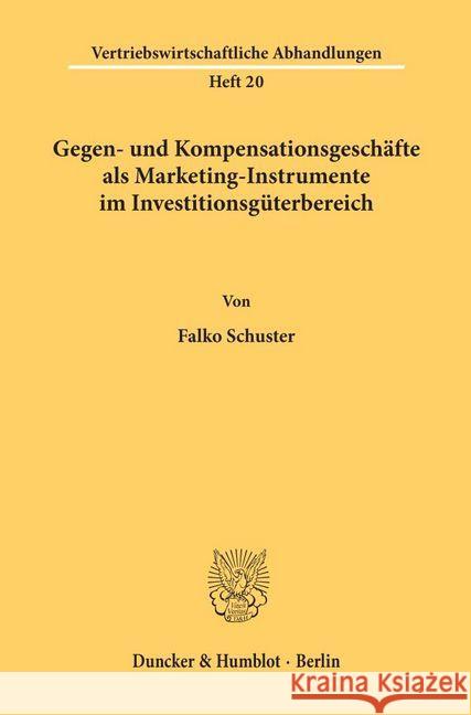 Gegen- Und Kompensationsgeschafte ALS Marketing-Instrumente Im Investitionsguterbereich Schuster, Falko 9783428044658