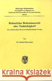 Richterliches Moderationsrecht Oder Totalnichtigkeit?: Die Rechtliche Behandlung Anstossig-Ubermachtiger Vertrage Zimmermann, Reinhard 9783428044894