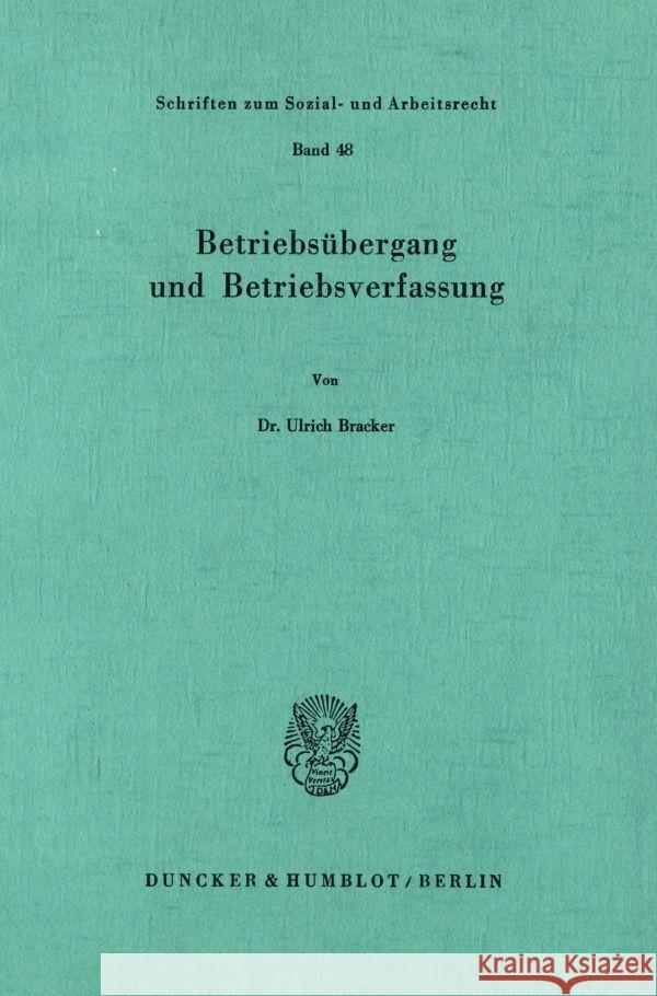 Betriebsübergang und Betriebsverfassung. Bracker, Ulrich 9783428045242 Duncker & Humblot