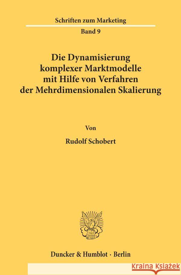 Die Dynamisierung Komplexer Marktmodelle Mit Hilfe Von Verfahren Der Mehrdimensionalen Skalierung Rudolf Schobert 9783428045754 Duncker & Humblot