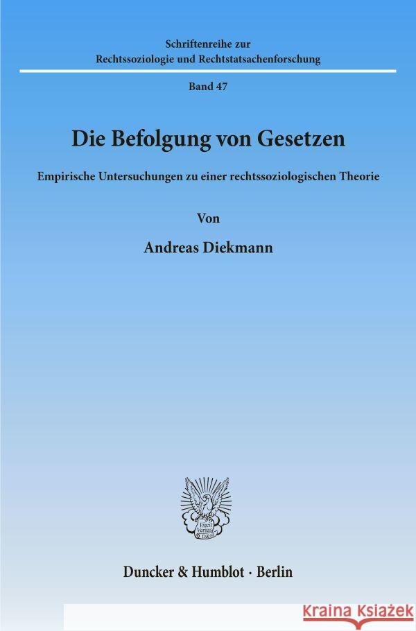 Die Befolgung Von Gesetzen: Empirische Untersuchungen Zu Einer Rechtssoziologischen Theorie Diekmann, Andreas 9783428046379