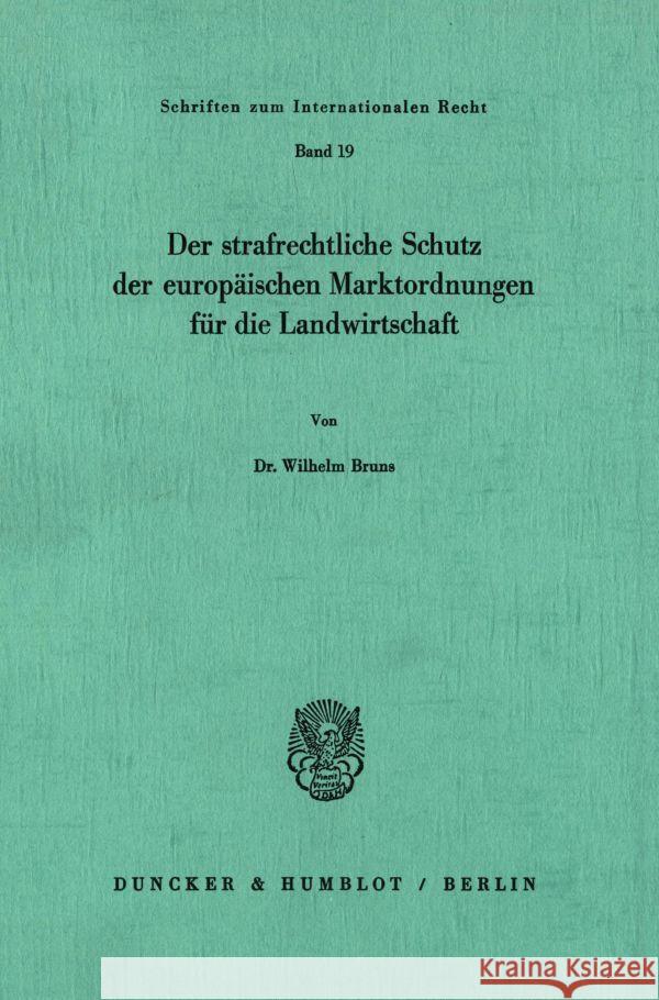 Der Strafrechtliche Schutz Der Europaischen Marktordnungen Fur Die Landwirtschaft Bruns, Wilhelm 9783428046560 Duncker & Humblot