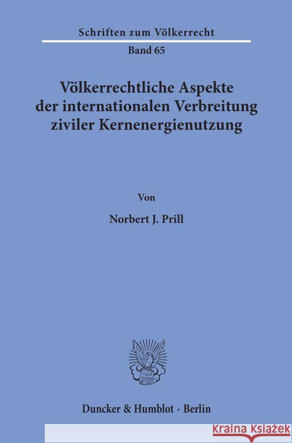 Volkerrechtliche Aspekte Der Internationalen Verbreitung Ziviler Kernenergienutzung Prill, Norbert J. 9783428047567 Duncker & Humblot