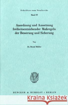 Anordnung Und Aussetzung Freiheitsentziehender Massregeln Der Besserung Und Sicherung Muller, Bernd 9783428048717