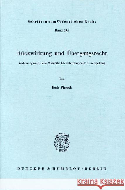 Ruckwirkung Und Ubergangsrecht: Verfassungsrechtliche Massstabe Fur Intertemporale Gesetzgebung Pieroth, Bodo 9783428048908