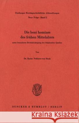 Die Boni Homines Des Fruhen Mittelalters: Unter Besonderer Berucksichtigung Der Frankischen Quellen Nehlsen-Von Stryk, Karin 9783428049264 Duncker & Humblot