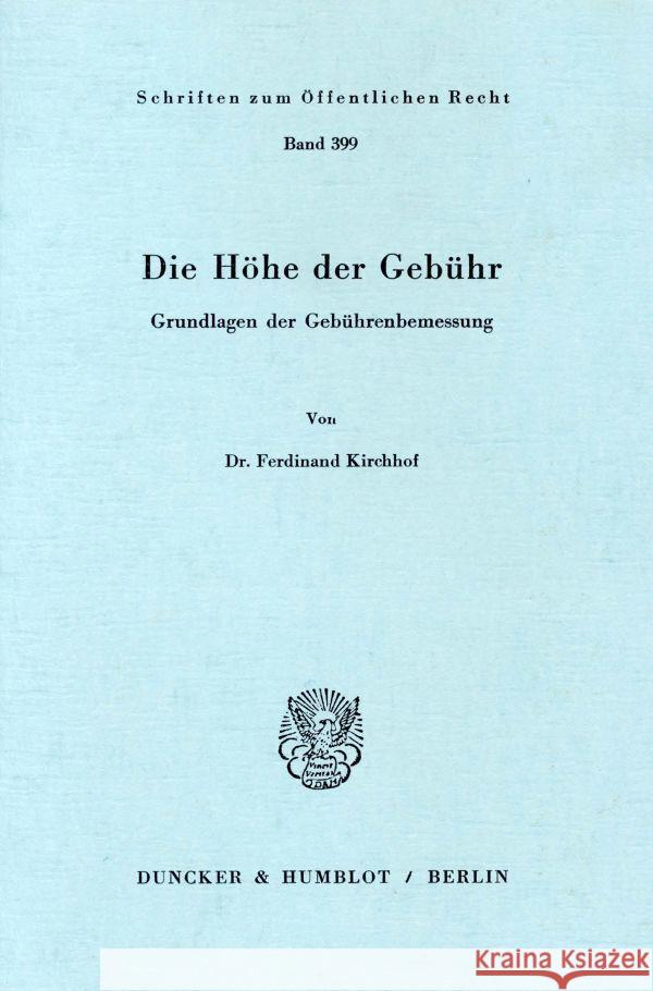 Die Hohe Der Gebuhr: Grundlagen Der Gebuhrenbemessung Kirchhof, Ferdinand 9783428049363