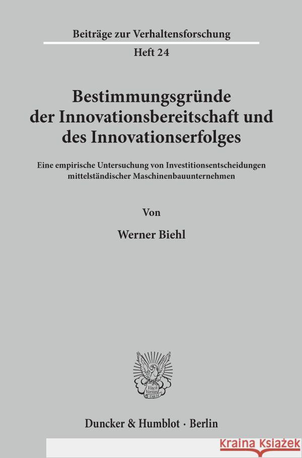 Bestimmungsgrunde Der Innovationsbereitschaft Und Des Innovationserfolges: Eine Empirische Untersuchung Von Investitionsentscheidungen Mittelstandisch Biehl, Werner 9783428050390 Duncker & Humblot