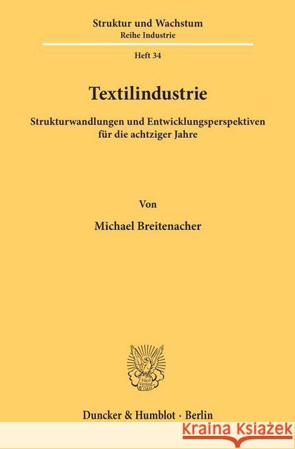 Textilindustrie: Strukturwandlungen Und Entwicklungsperspektiven Fur Die Achtziger Jahre Breitenacher, Michael 9783428050406 Duncker & Humblot