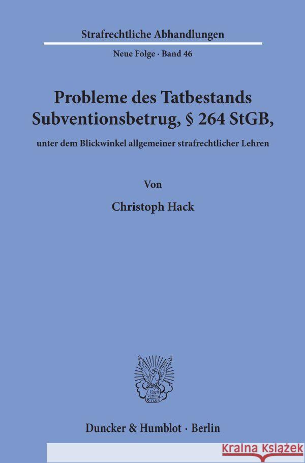 Probleme Des Tatbestands Subventionsbetrug, 264 Stgb, Unter Dem Blickwinkel Allgemeiner Strafrechtlicher Lehren Hack, Christoph 9783428050543 Duncker & Humblot