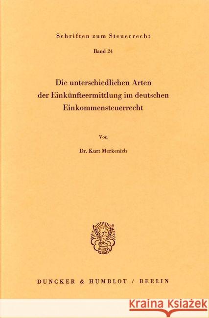 Die unterschiedlichen Arten der Einkünfteermittlung im deutschen Einkommensteuerrecht. Merkenich, Kurt 9783428050642 Duncker & Humblot