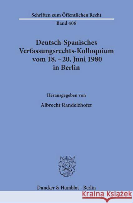 Deutsch-Spanisches Verfassungsrechts-Kolloquium Vom 18. - 20. Juni 1980 in Berlin Zu Den Themen Parteien Und Parlamentarismus, Foderalismus Und Region Randelzhofer, Albrecht 9783428050956 Duncker & Humblot
