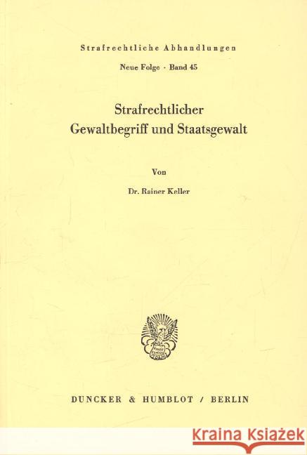 Strafrechtlicher Gewaltbegriff Und Staatsgewalt Keller, Rainer 9783428051120 Duncker & Humblot