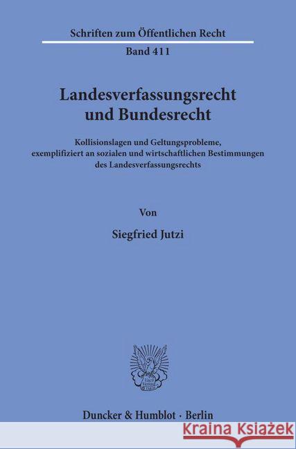 Landesverfassungsrecht Und Bundesrecht: Kollisionslagen Und Geltungsprobleme, Exemplifiziert an Sozialen Und Wirtschaftlichen Bestimmungen Des Landesv Jutzi, Siegfried 9783428051151 Duncker & Humblot