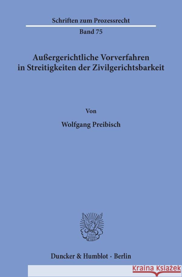 Aussergerichtliche Vorverfahren in Streitigkeiten Der Zivilgerichtsbarkeit Preibisch, Wolfgang 9783428051434 Duncker & Humblot