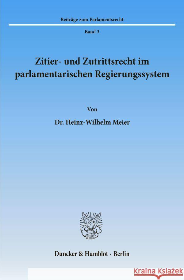 Zitier- Und Zutrittsrecht Im Parlamentarischen Regierungssystem Meier, Heinz-Wilhelm 9783428051557 Duncker & Humblot