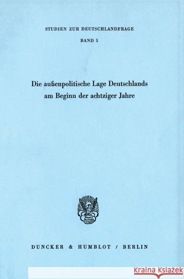 Die Aussenpolitische Lage Deutschlands Am Beginn Der Achtziger Jahre Duncker &. Humblot 9783428051854 Duncker & Humblot