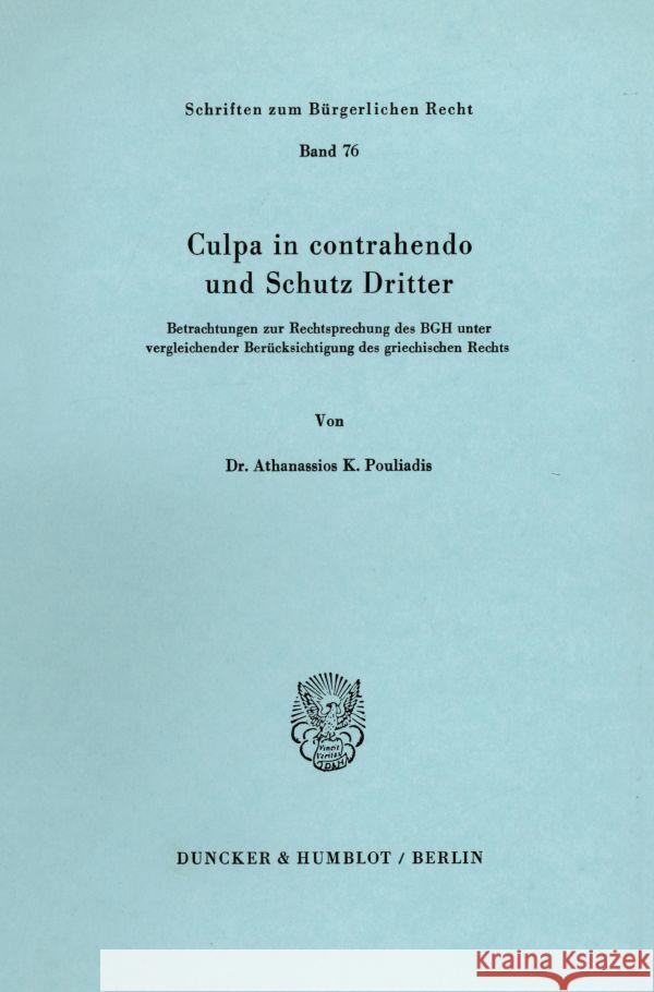 Culpa in Contrahendo Und Schutz Dritter: Betrachtungen Zur Rechtssprechung Des Bgh Unter Vergleichender Berucksichtigung Des Griechischen Rechts Pouliadis, Athanassios K. 9783428052110 Duncker & Humblot