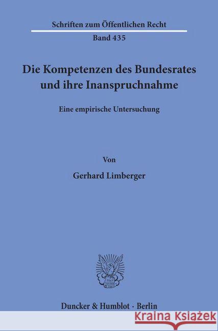 Die Kompetenzen Des Bundesrates Und Ihre Inanspruchnahme: Eine Empirische Untersuchung Limberger, Gerhard 9783428052615 Duncker & Humblot
