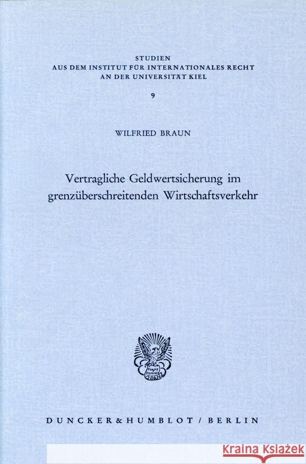 Vertragliche Geldwertsicherung im grenzüberschreitenden Wirtschaftsverkehr. Braun, Wilfried 9783428052660 Duncker & Humblot