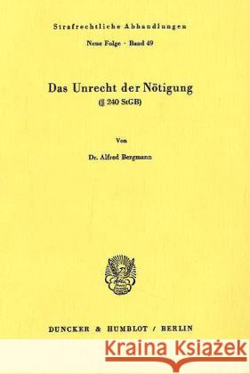 Das Unrecht Der Notigung ( 240 Stgb) Bergmann, Alfred 9783428052844