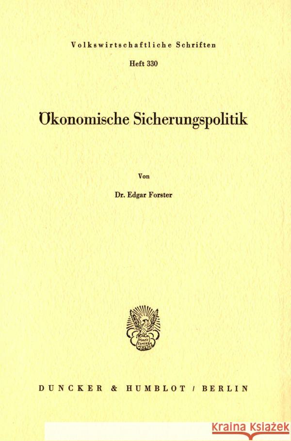 Ökonomische Sicherungspolitik. Forster, Edgar 9783428053667 Duncker & Humblot