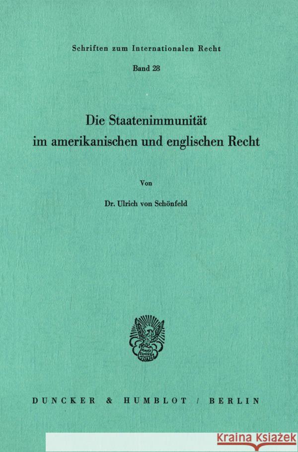 Die Staatenimmunität im amerikanischen und englischen Recht. Schönfeld, Ulrich von 9783428053735 Duncker & Humblot