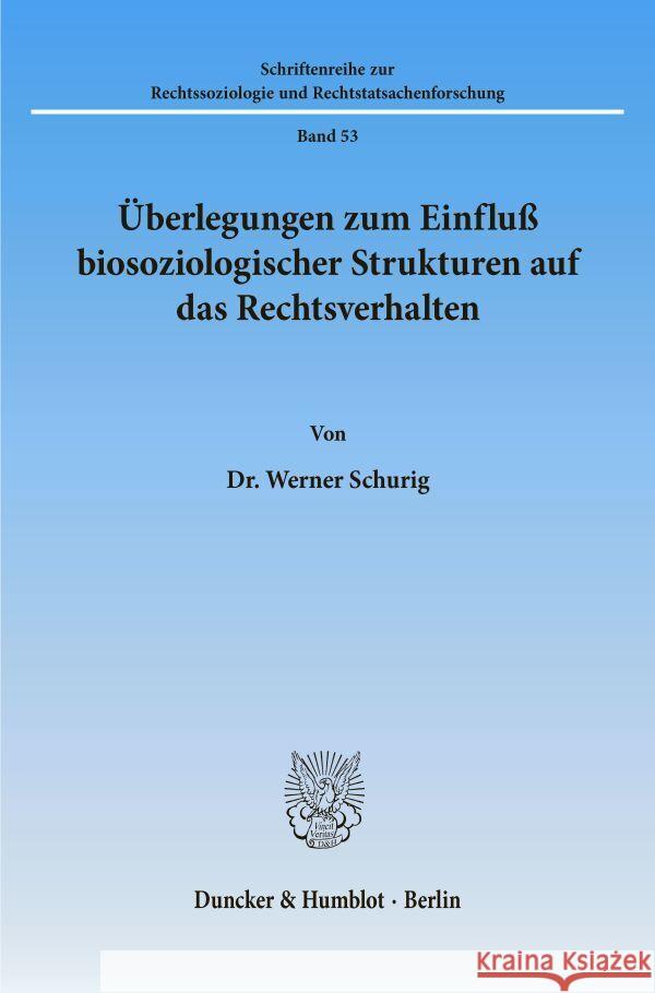 Uberlegungen Zum Einfluss Biosoziologischer Strukturen Auf Das Rechtsverhalten Schurig, Werner 9783428053858 Duncker & Humblot