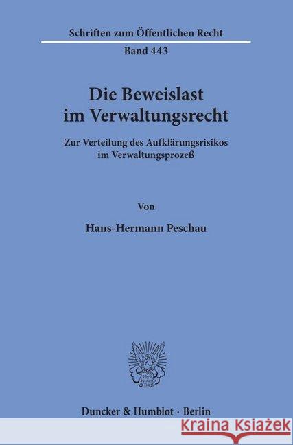 Die Beweislast Im Verwaltungsrecht: Zur Verteilung Des Aufklarungsrisikos Im Verwaltungsprozess Peschau, Hans-Hermann 9783428053865