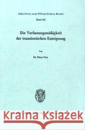 Die Verfassungsmassigkeit Der Transitorischen Enteignung Frey, Klaus 9783428054534