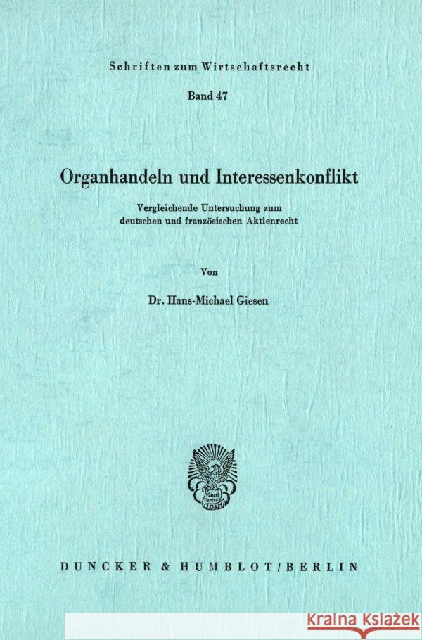 Organhandeln Und Interessenkonflikt: Vergleichende Untersuchung Zum Deutschen Und Franzosischen Aktienrecht Giesen, Hans-Michael 9783428055340