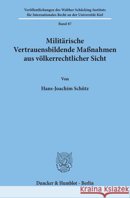 Militarische Vertrauensbildende Massnahmen Aus Volkerrechtlicher Sicht Schutz, Hans-Joachim 9783428055647