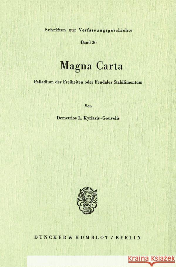 Magna Carta: Palladium Der Freiheiten Oder Feudales Stabilimentum Kyriazis-Gouvelis, Demetrios L. 9783428055807 Duncker & Humblot