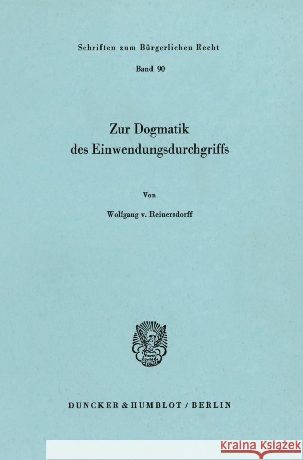 Zur Dogmatik Des Einwendungsdurchgriffs Reinersdorff, Wolfgang Von 9783428056439 Duncker & Humblot